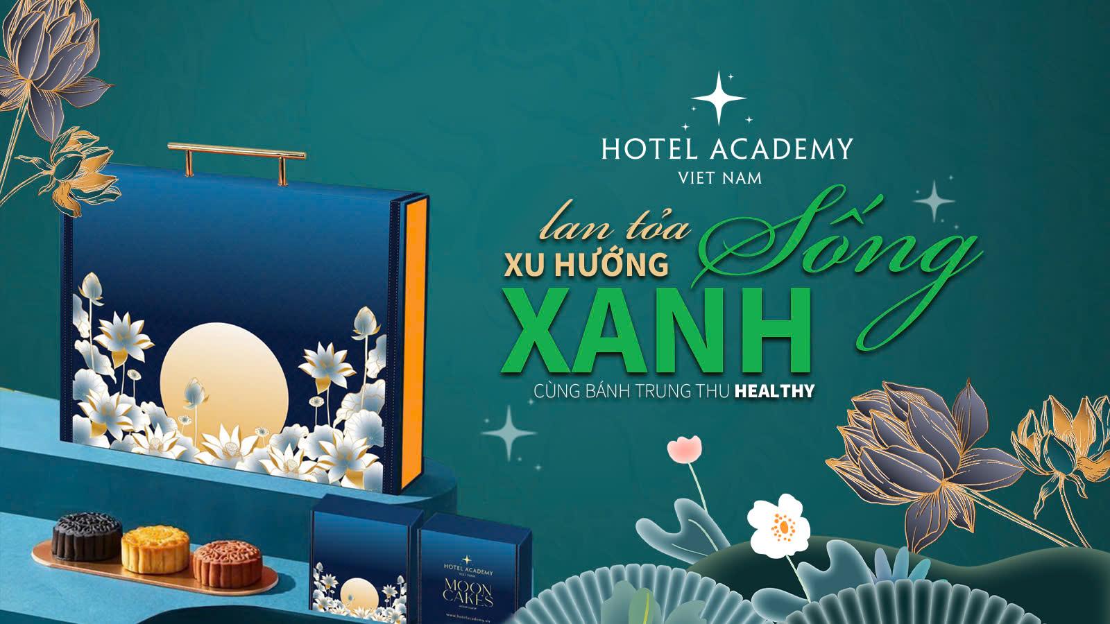 ẤN TƯỢNG BÁNH TRUNG THU HEALTHY – LAN TỎA XU HƯỚNG SỐNG XANH TỪ HOTEL ACADEMY VIỆT NAM