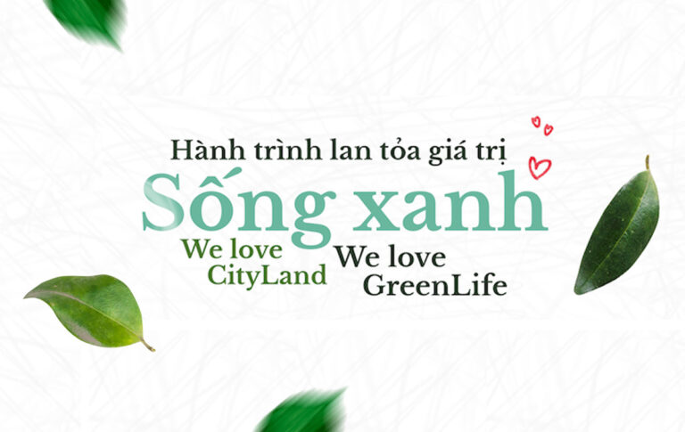 LAN TỎA THÔNG ĐIỆP SỐNG XANH Ý NGHĨA CHÀO MỪNG 21 NĂM THÀNH LẬP CITYLAND GROUP