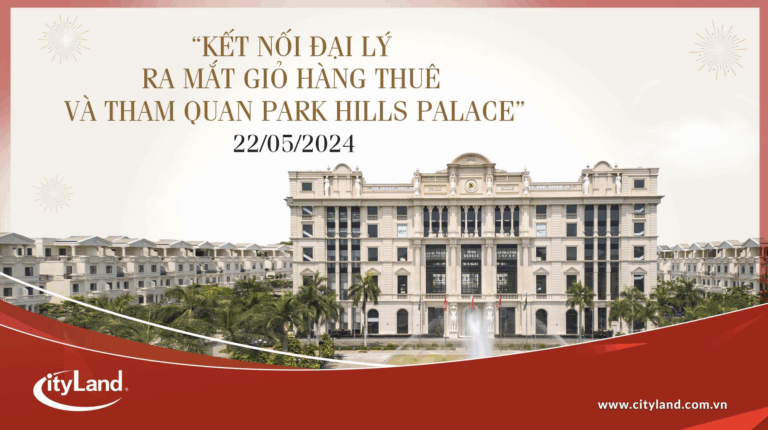 CITYLAND GROUP: TỪ KHỞI ĐẦU KẾT NỐI ĐẾN HỢP TÁC PHÁT TRIỂN CÙNG CÁC ĐỐI TÁC ĐẠI LÝ TIỀM NĂNG TRÊN THỊ TRƯỜNG
